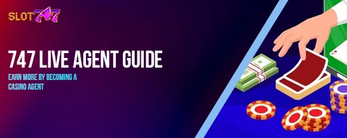 747 LIVE Agent Guide: Earn More by Becoming a Casino Agent